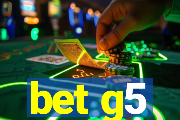 bet g5